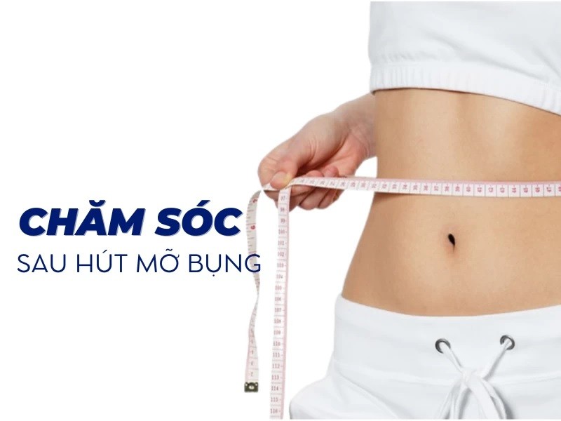 Chăm sóc sau hút mỡ bụng